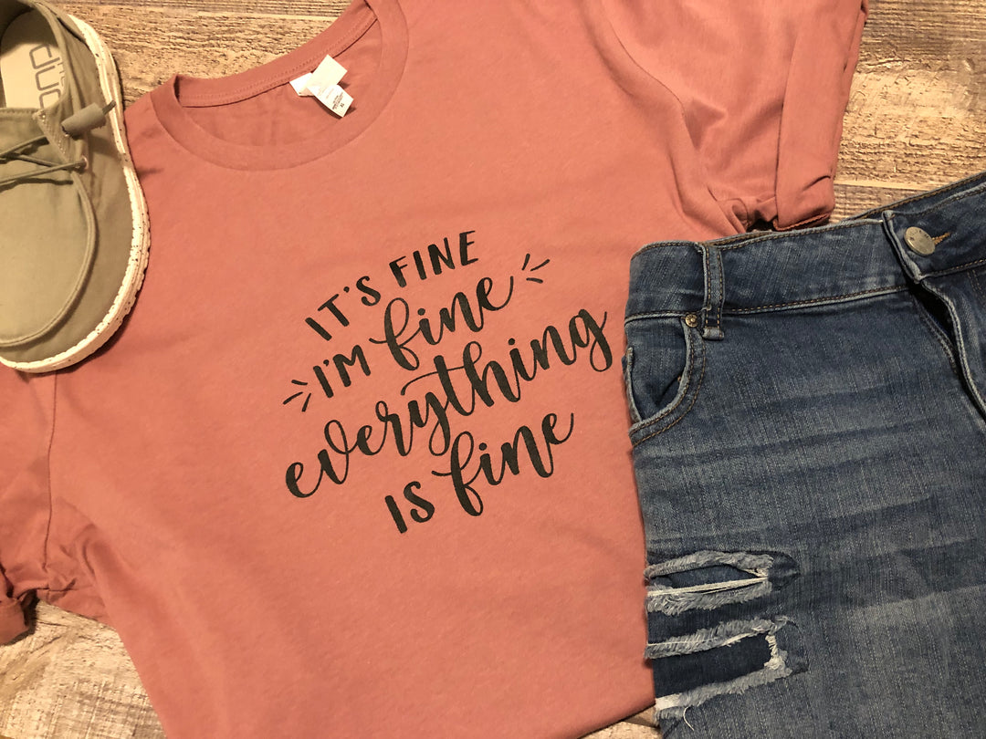 I’m Fine..Everything is Fine Tshirt